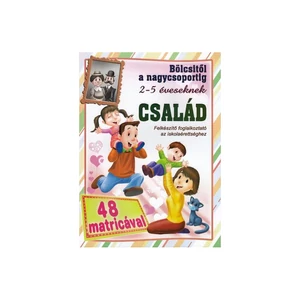 Bölcsitől a nagycsoportig - Családi foglalkoztatófüzet